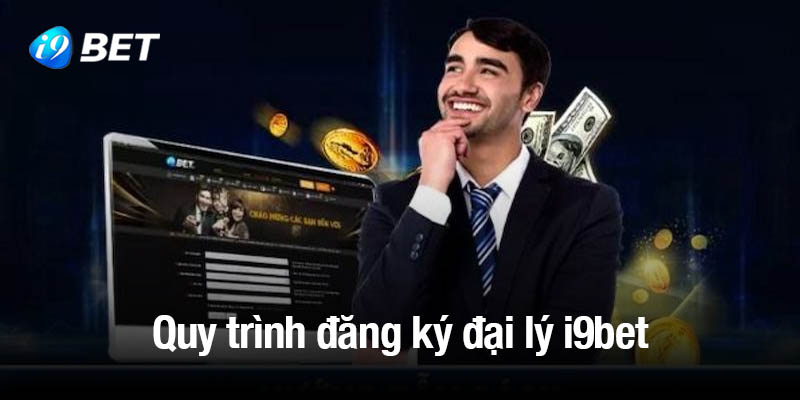 Hướng dẫn quy trình đăng ký tài khoản đại lý i9bet